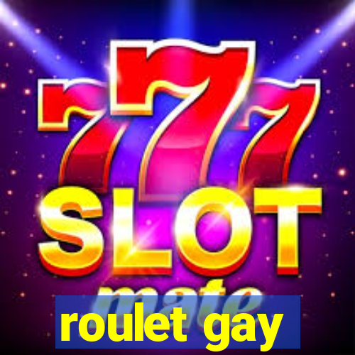 roulet gay